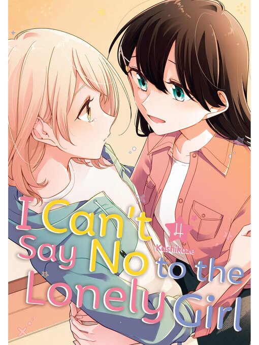 Title details for I Can't Say No to the Lonely Girl, Volume 4 by Kashikaze - Available